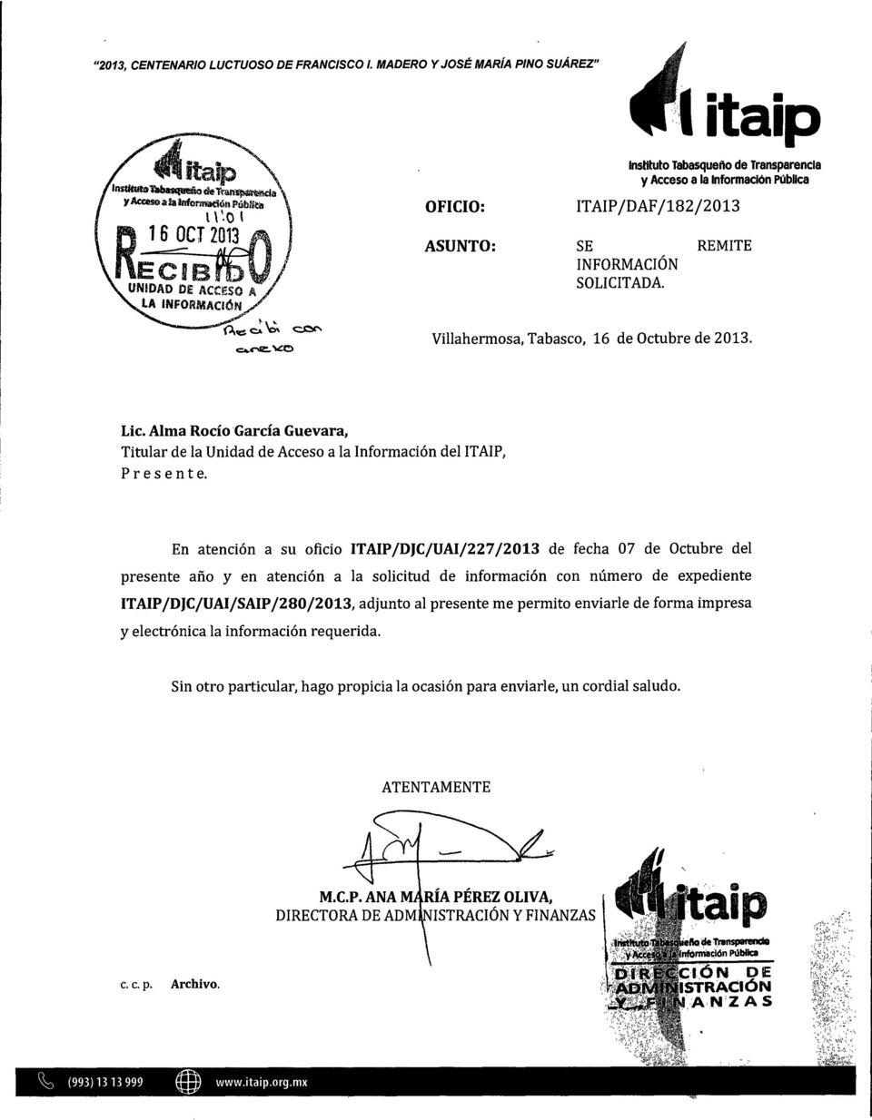 4i^21C^ Villahermosa, Tabasco, 16 de Octubre de 2013. Lic. Alma Rocío García Guevara, Titular de la Unidad de Acceso a la Información del ITAIP, Presente.