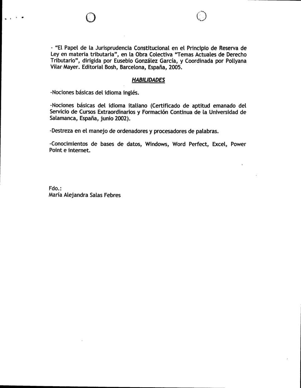 HABILIDADES -Nociones básicas del idioma italiano (Certificado de aptitud emanado del Servicio de Cursos Extraordinarios y Formación Continua de la Universidad de Salamanca,
