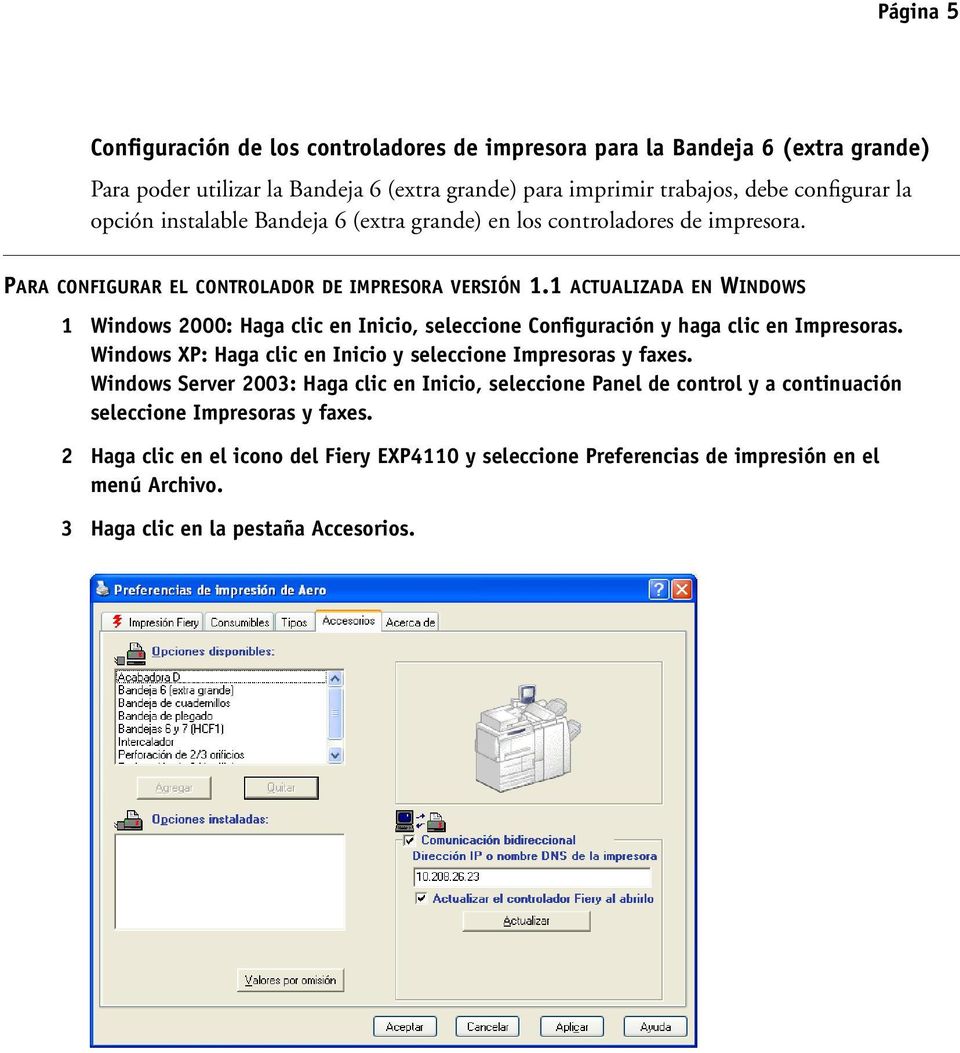 1 ACTUALIZADA EN WINDOWS 1 Windows 2000: Haga clic en Inicio, seleccione Configuración y haga clic en Impresoras. Windows XP: Haga clic en Inicio y seleccione Impresoras y faxes.