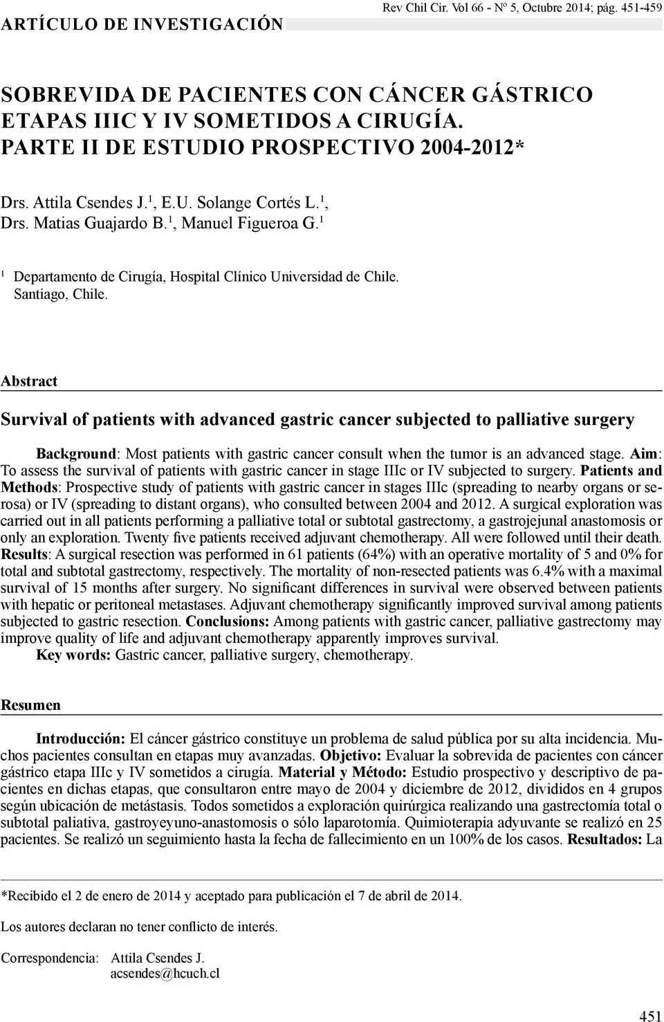 Abstract Survival of patients with advanced gastric cancer subjected to palliative surgery Background: Most patients with gastric cancer consult when the tumor is an advanced stage.