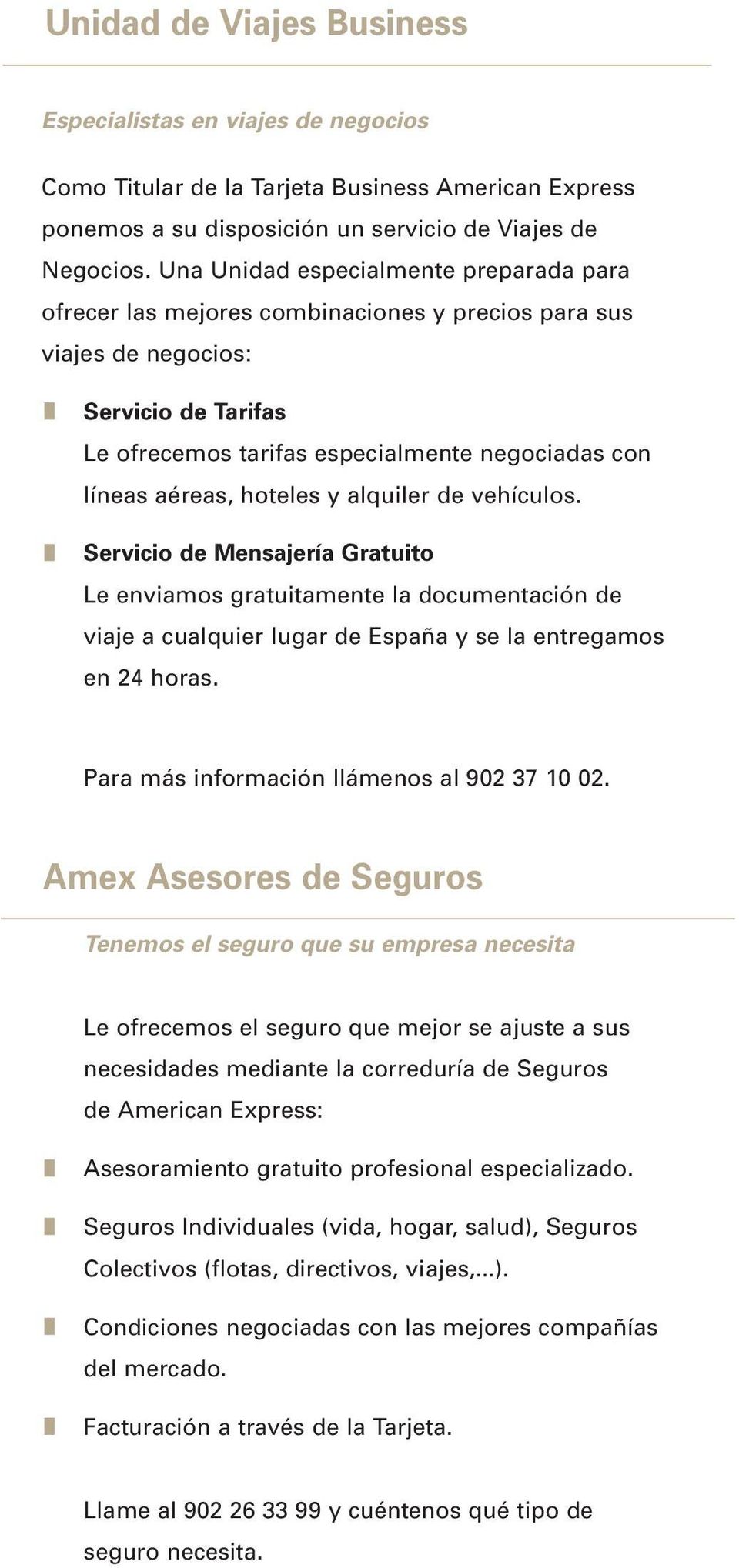 hoteles y alquiler de vehículos. Servicio de Mensajería Gratuito Le enviamos gratuitamente la documentación de viaje a cualquier lugar de España y se la entregamos en 24 horas.