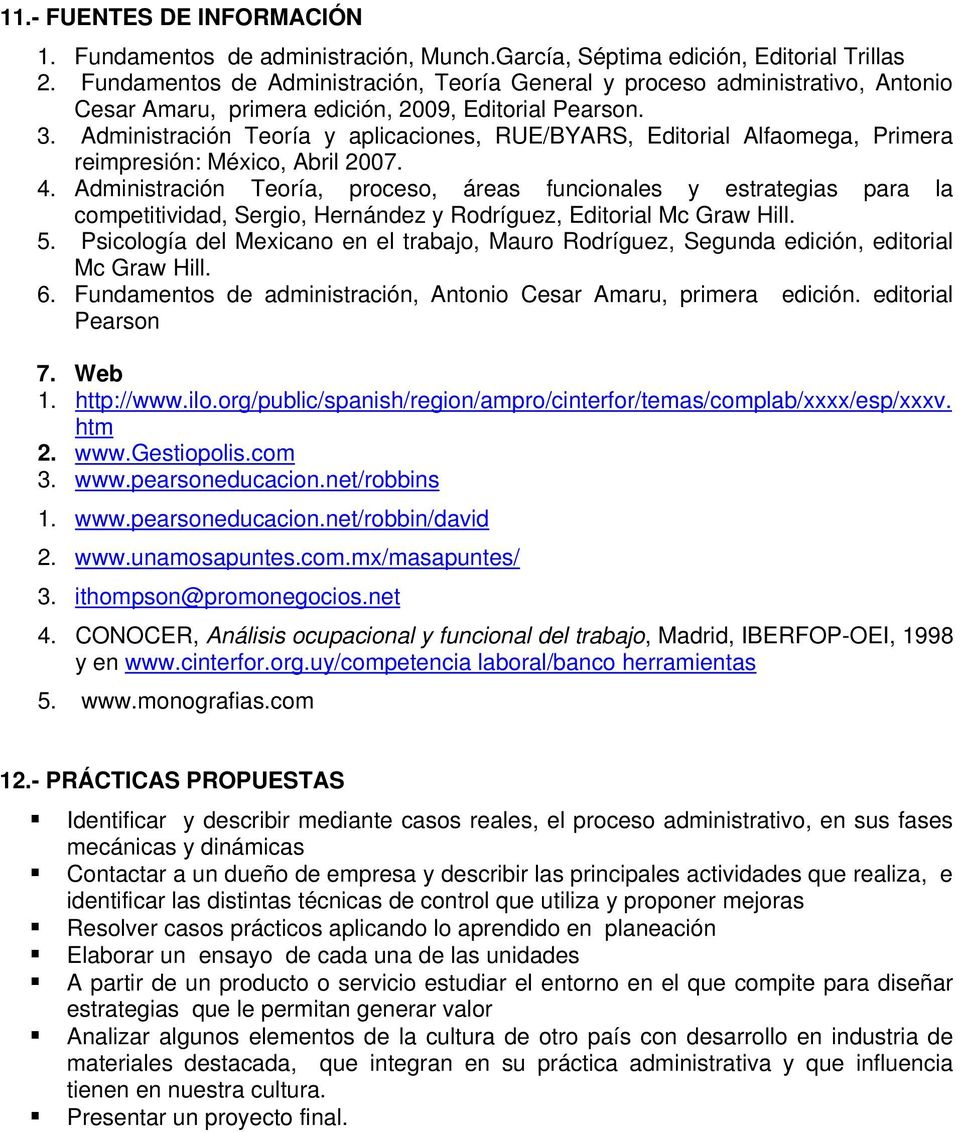 Administración Teoría y aplicaciones, RUE/BYARS, Editorial Alfaomega, Primera reimpresión: México, Abril 2007. 4.