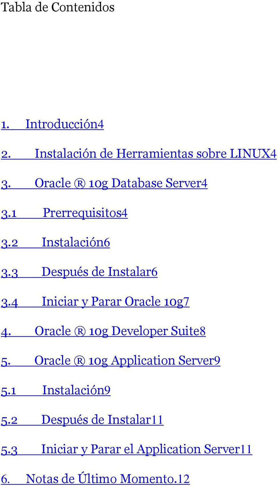 4 Iniciar y Parar Oracle 10g7 4. Oracle 10g Developer Suite8 5. Oracle 10g Application Server9 5.