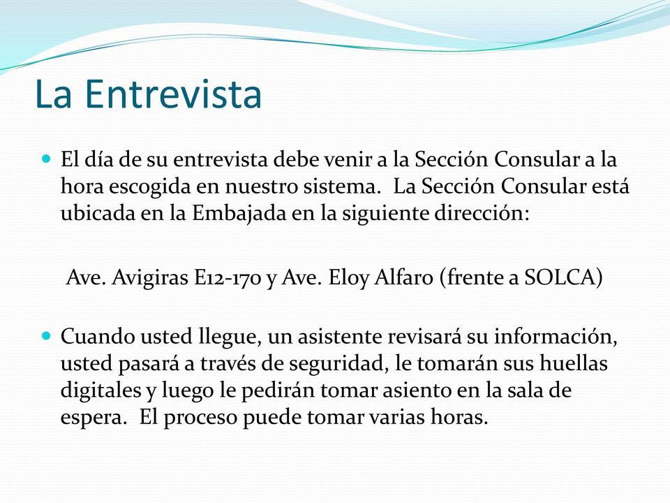 Eloy Alfaro (frente a SOLCA) Cuando usted llegue, un asistente revisará su información, usted pasará a través de