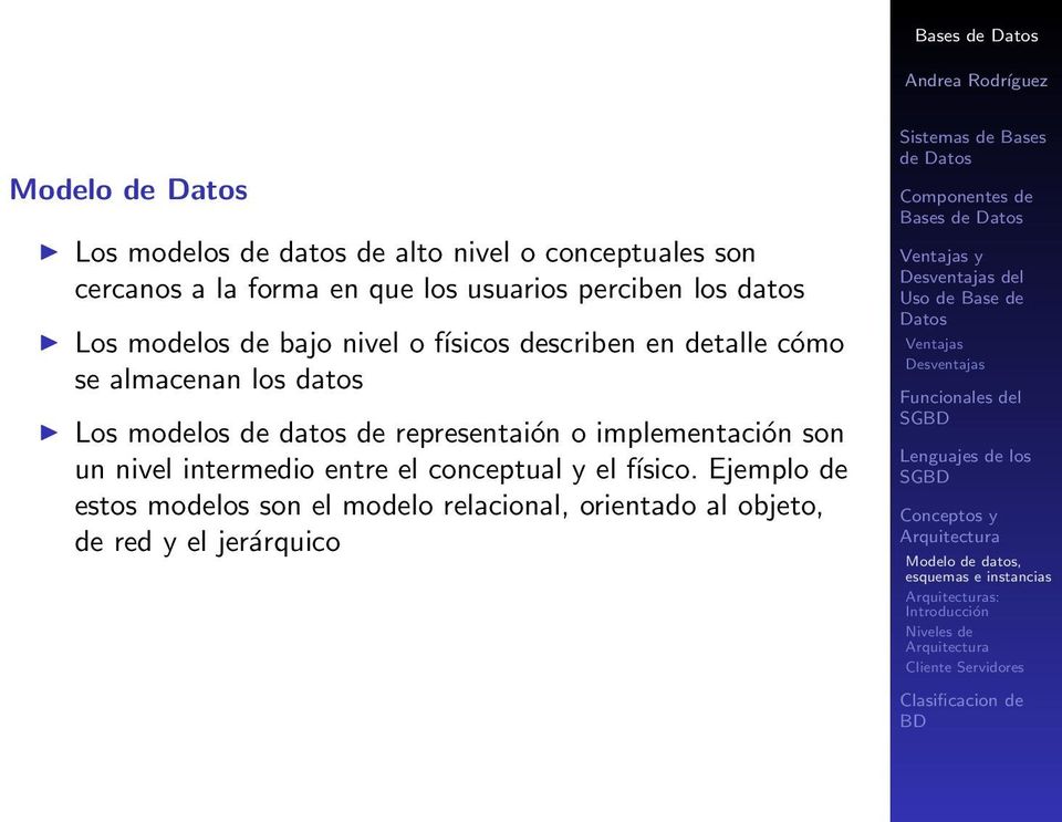 Los modelos de datos de representaión o implementación son un nivel intermedio entre el conceptual y el