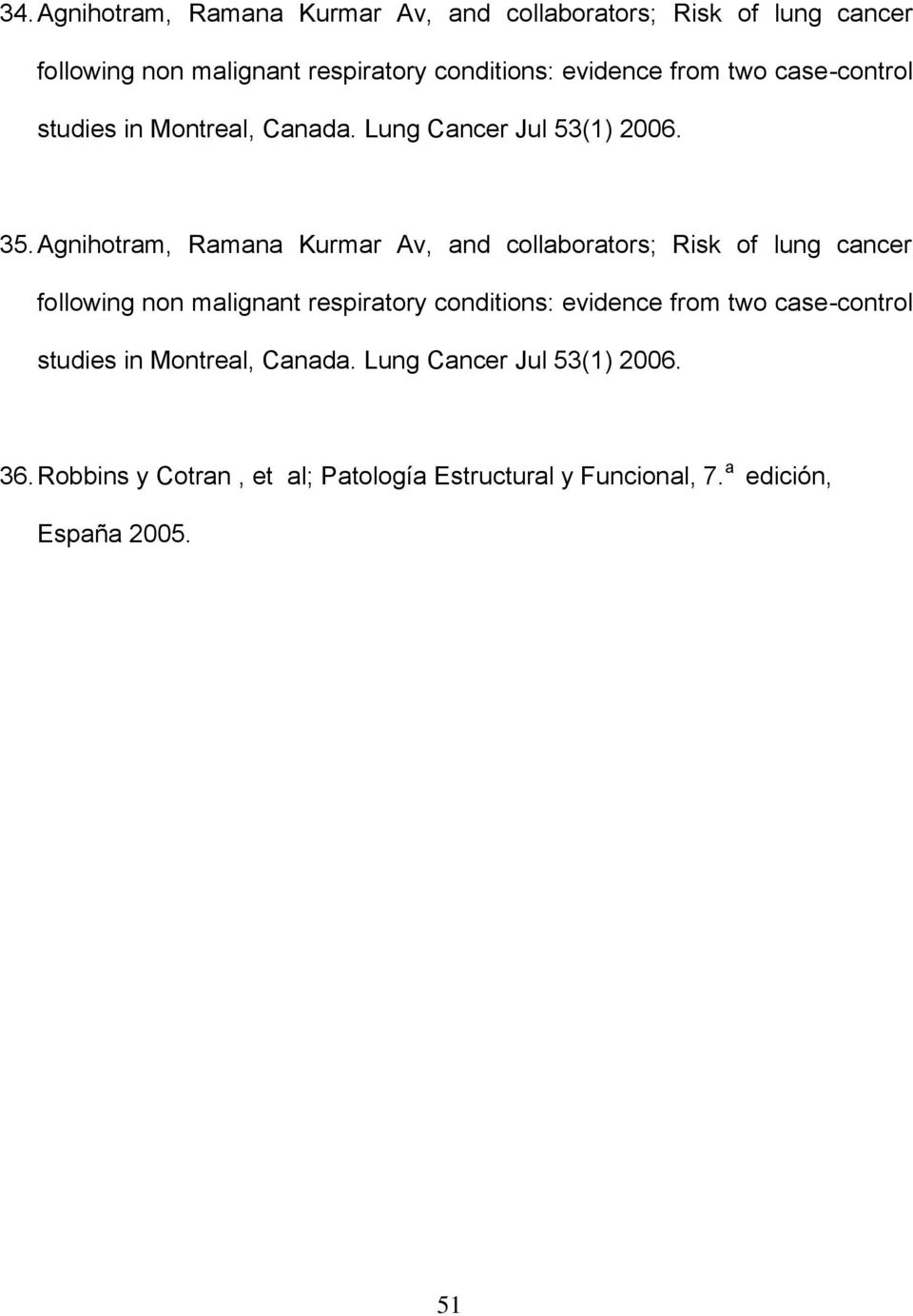 Agnihotram, Ramana Kurmar Av, and collaborators; Risk of lung cancer following non malignant respiratory conditions: evidence