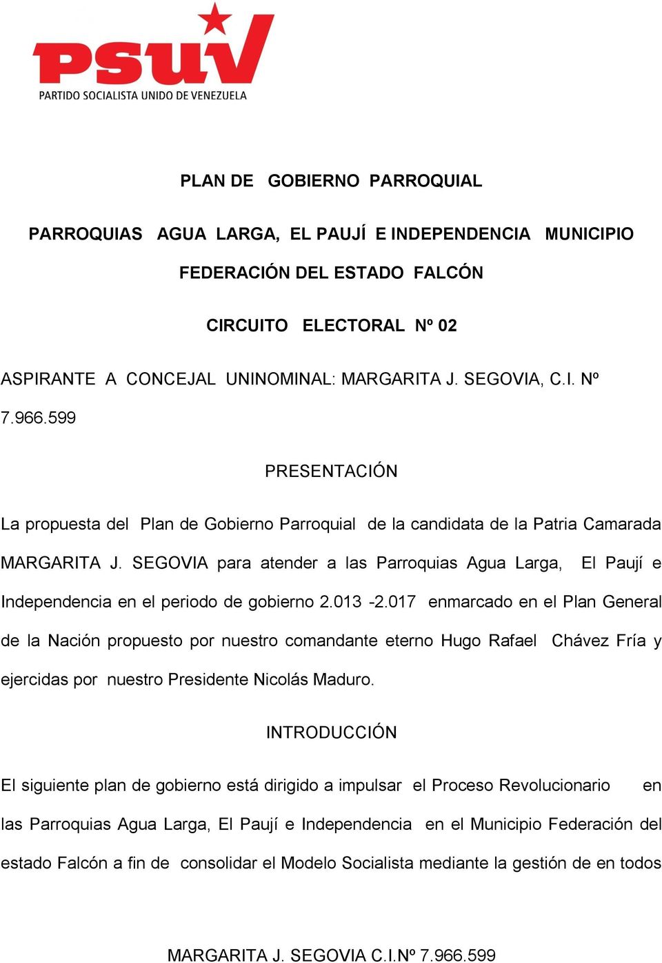 SEGOVIA para atender a las Parroquias Agua Larga, El Paují e Independencia en el periodo de gobierno 2.013-2.
