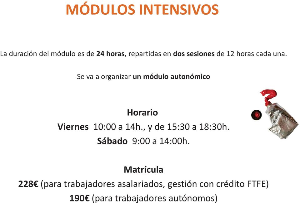Se va a organizar un módulo autonómico Horario Viernes 10:00 a 14h.