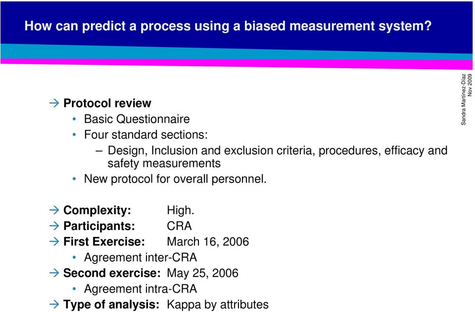 procedures, efficacy and safety measurements New protocol for overall personnel. Complexity: High.