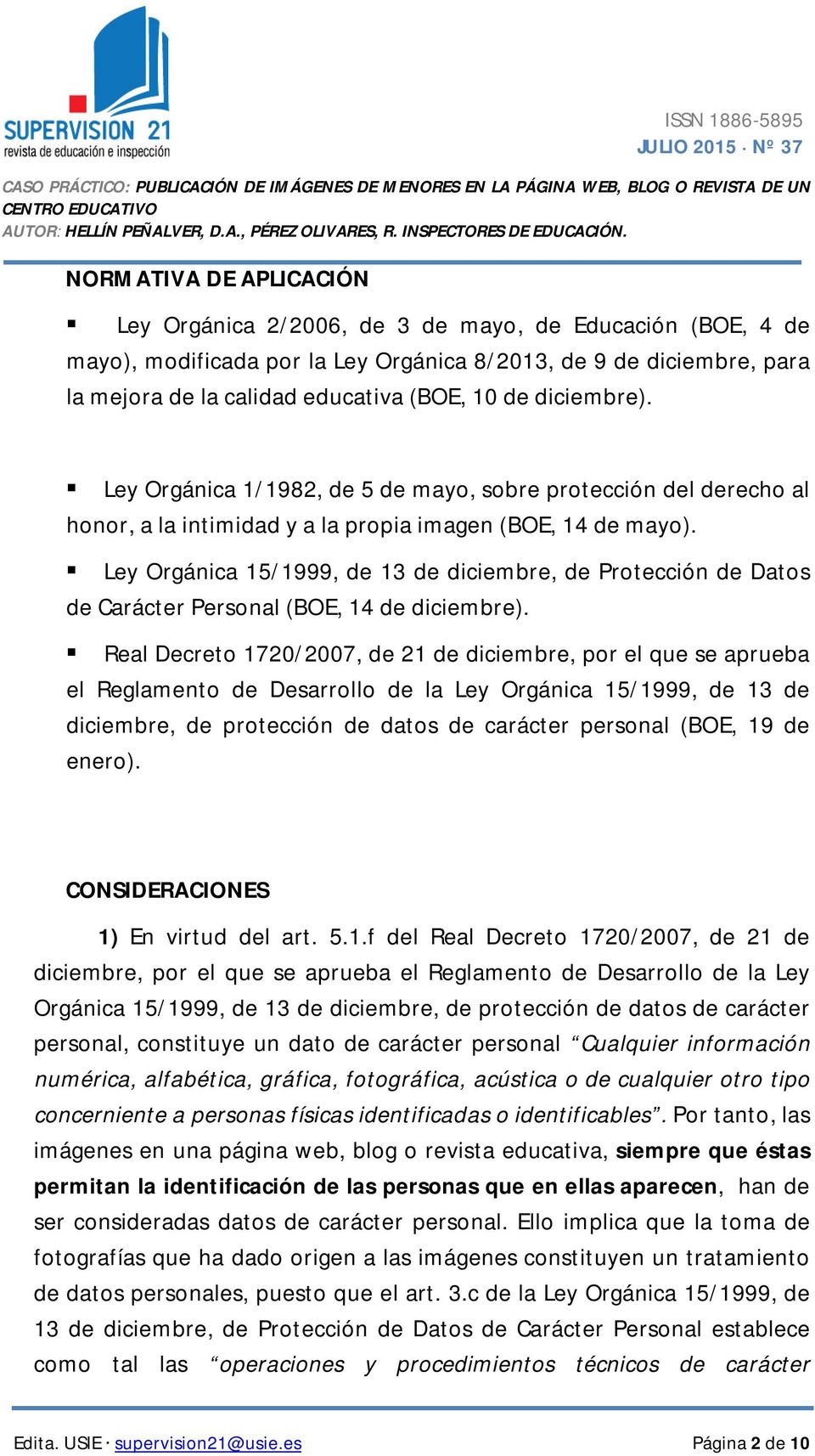 Ley Orgánica 15/1999, de 13 de diciembre, de Protección de Datos de Carácter Personal (BOE, 14 de diciembre).