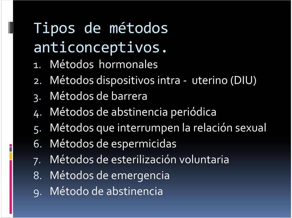 Métodos de abstinencia periódica 5. Métodos que interrumpen la relación sexual 6.