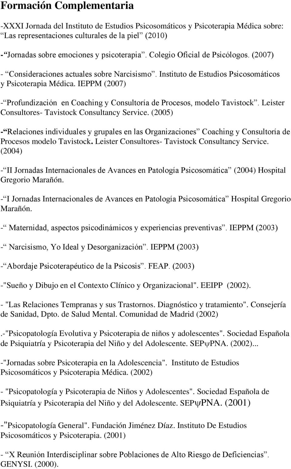 IEPPM (2007) - Profundización en Coaching y Consultoría de Procesos, modelo Tavistock. Leister Consultores- Tavistock Consultancy Service.
