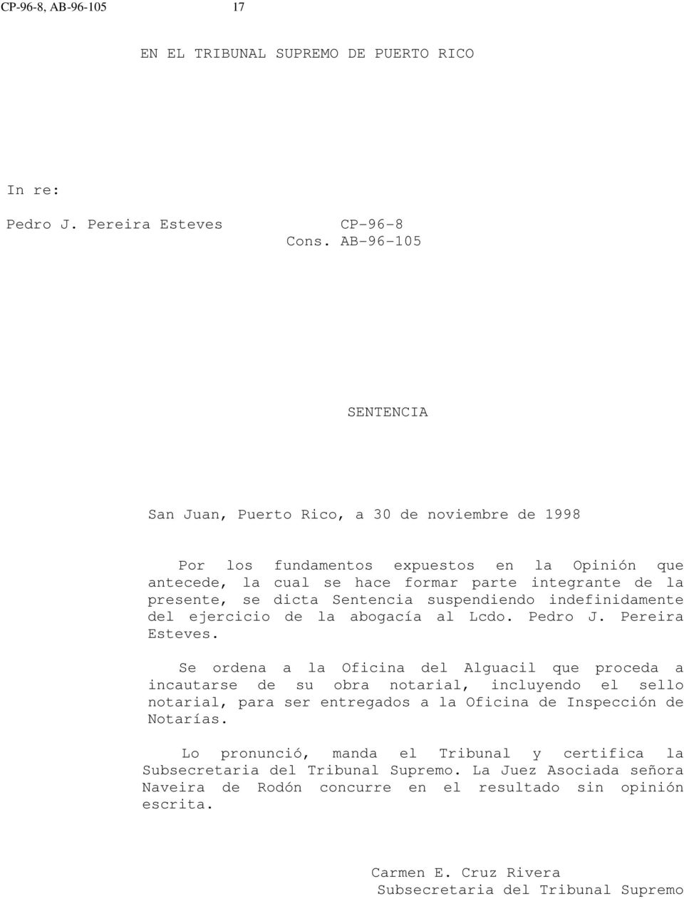 Sentencia suspendiendo indefinidamente del ejercicio de la abogacía al Lcdo. Pedro J. Pereira Esteves.