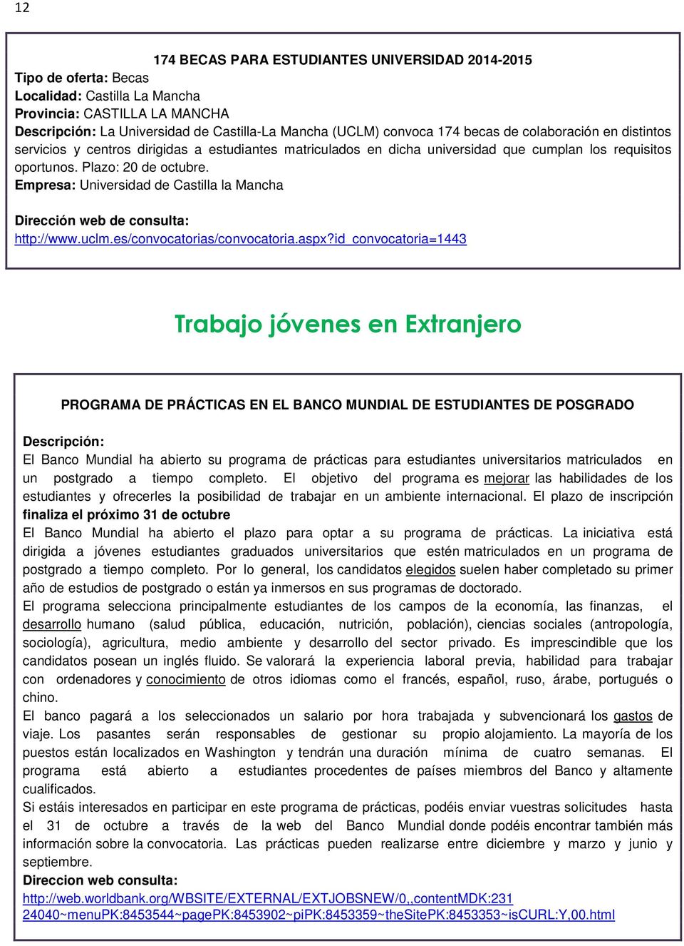 Empresa: Universidad de Castilla la Mancha http://www.uclm.es/convocatorias/convocatoria.aspx?