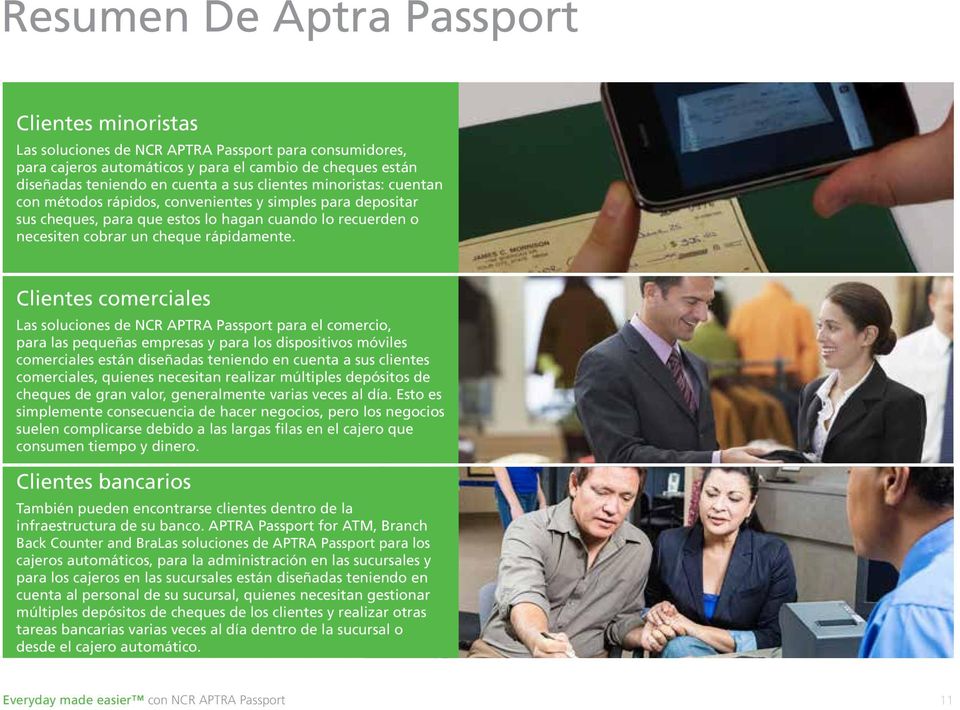 Clientes comerciales Las soluciones de NCR APTRA Passport para el comercio, para las pequeñas empresas y para los dispositivos móviles comerciales están diseñadas teniendo en cuenta a sus clientes