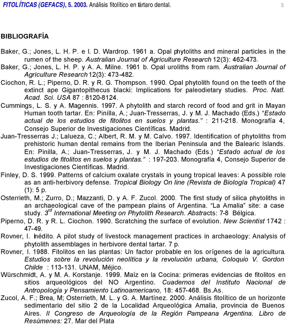 Australian Journal of Agriculture Research 12(3): 473-482. Ciochon, R. L.; Piperno, D. R. y R. G. Thompson. 1990.