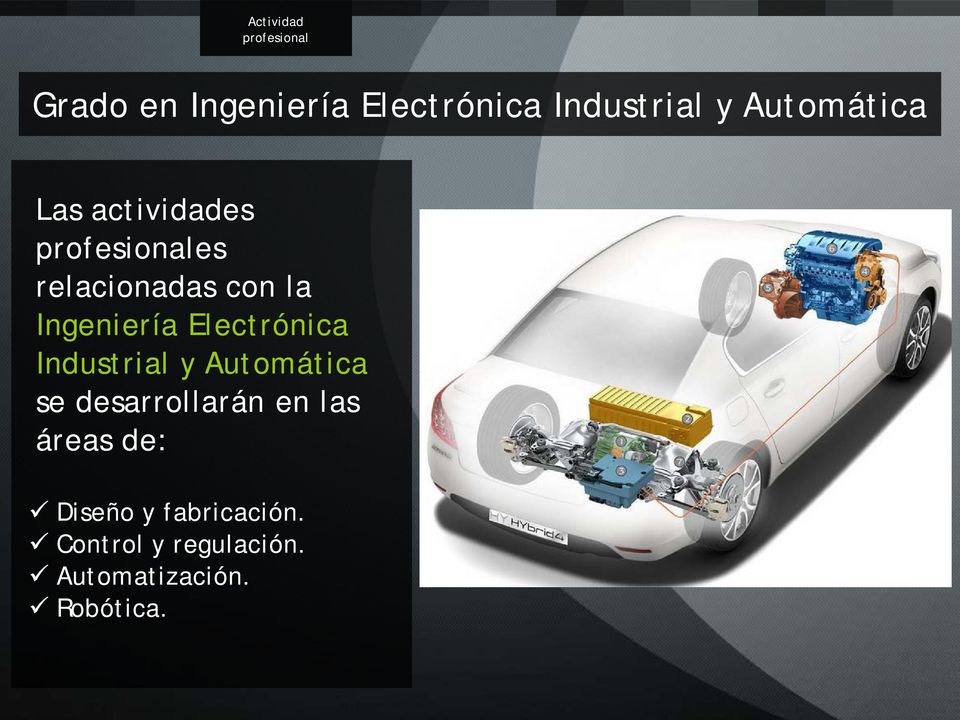 Ingeniería Electrónica Industrial y Automática se desarrollarán en