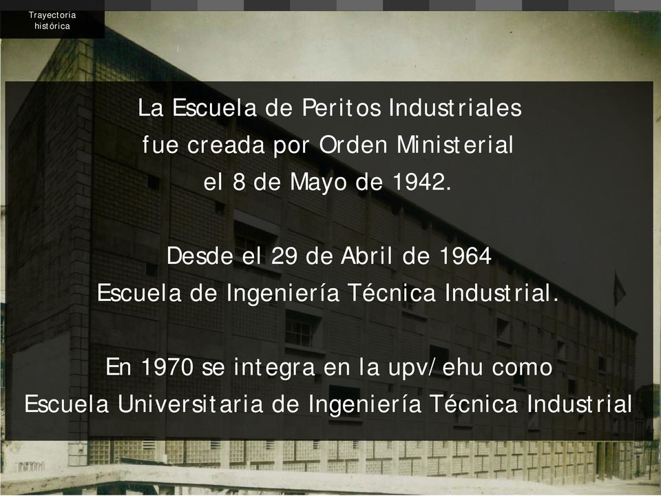 Desde el 29 de Abril de 1964 Escuela de Ingeniería Técnica