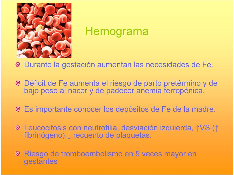 anemia ferropénica. Es importante conocer los depósitos de Fe de la madre.