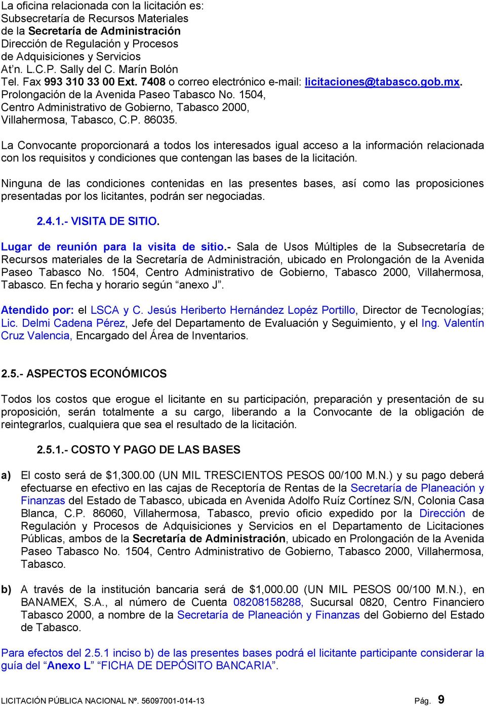 1504, Centro Administrativo de Gobierno, Tabasco 2000, Villahermosa, Tabasco, C.P. 86035.