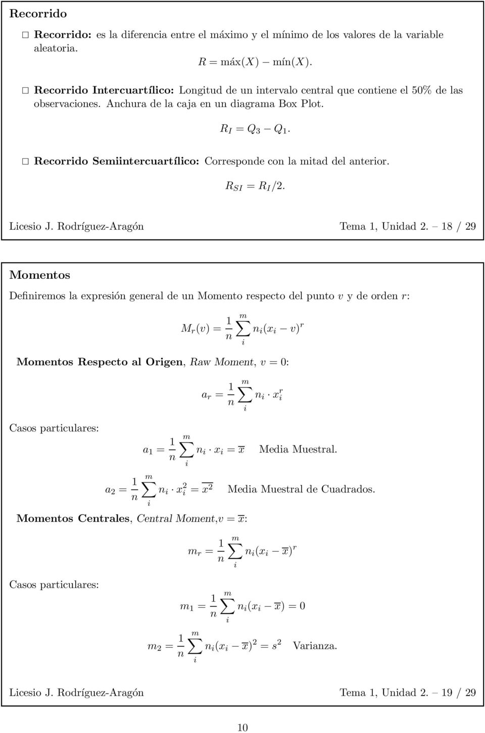 Recorrdo Semntercuartílco: Corresponde con la mtad del anteror. R SI = R I /2. Lceso J. Rodríguez-Aragón Tema 1, Undad 2.