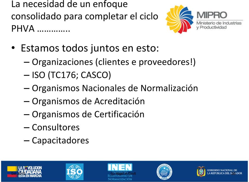 ) ISO (TC176; CASCO) Organismos Nacionales de Normalización Organismos de
