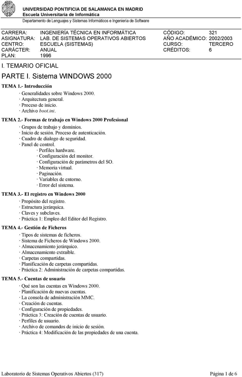 - Introducción Generalidades sobre Windows 2000. Arquitectura general. Proceso de inicio. Archivo boot.ini. TEMA 2.- Formas de trabajo en Windows 2000 Profesional Grupos de trabajo y dominios.