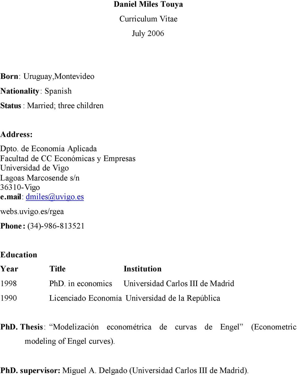es webs.uvigo.es/rgea Phone: (34)-986-813521 Education Year Title Institution 1998 PhD.