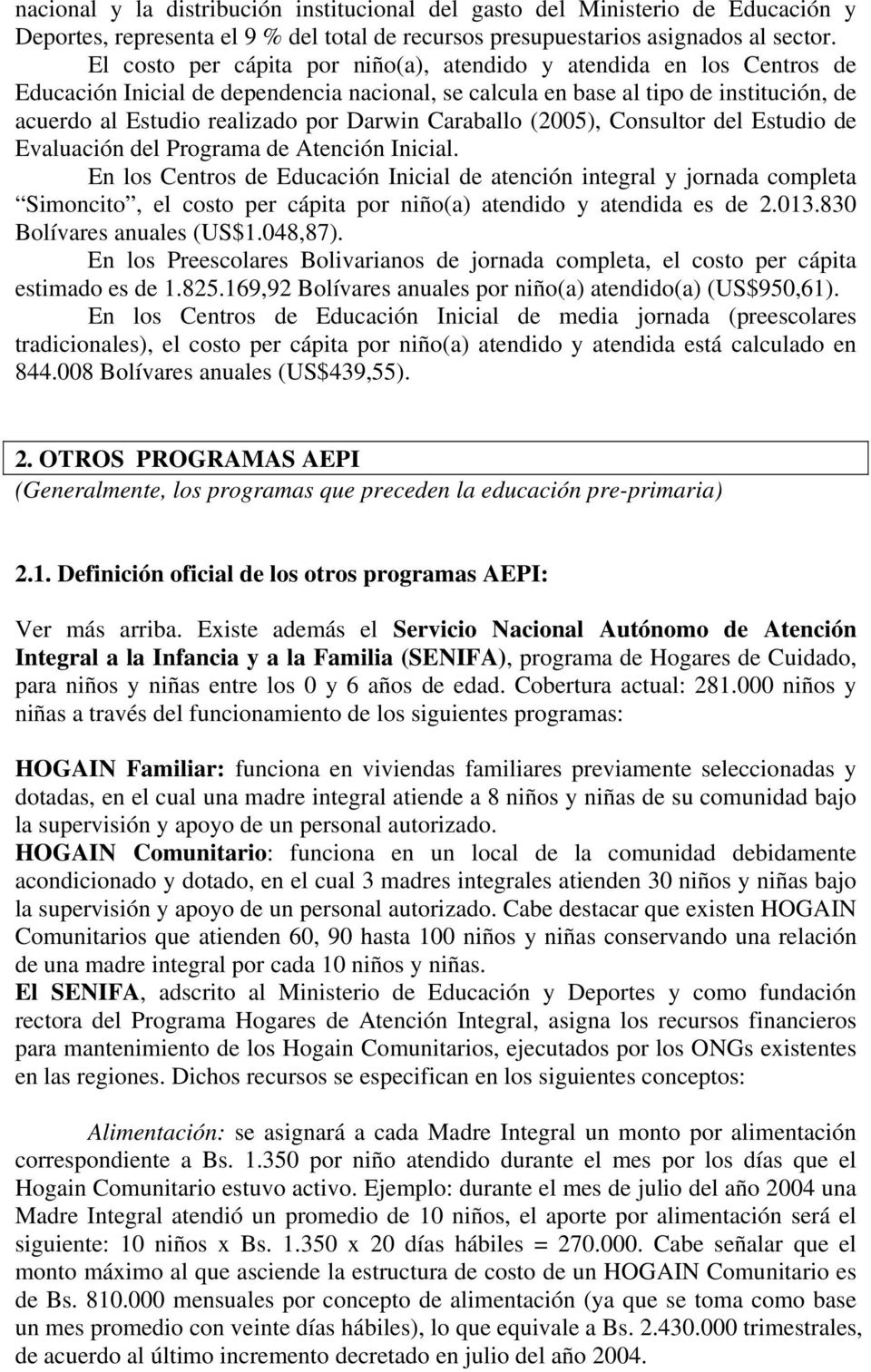 Caraballo (2005), Consultor del Estudio de Evaluación del Programa de Atención Inicial.
