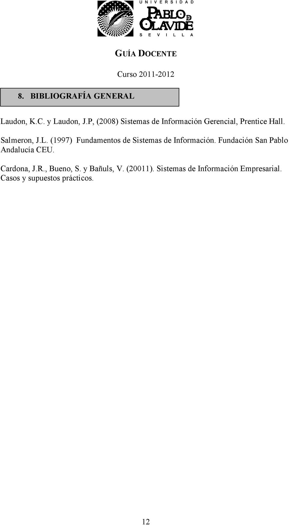 (1997) Fundamentos de Sistemas de Información. Fundación San Pablo Andalucía CEU.