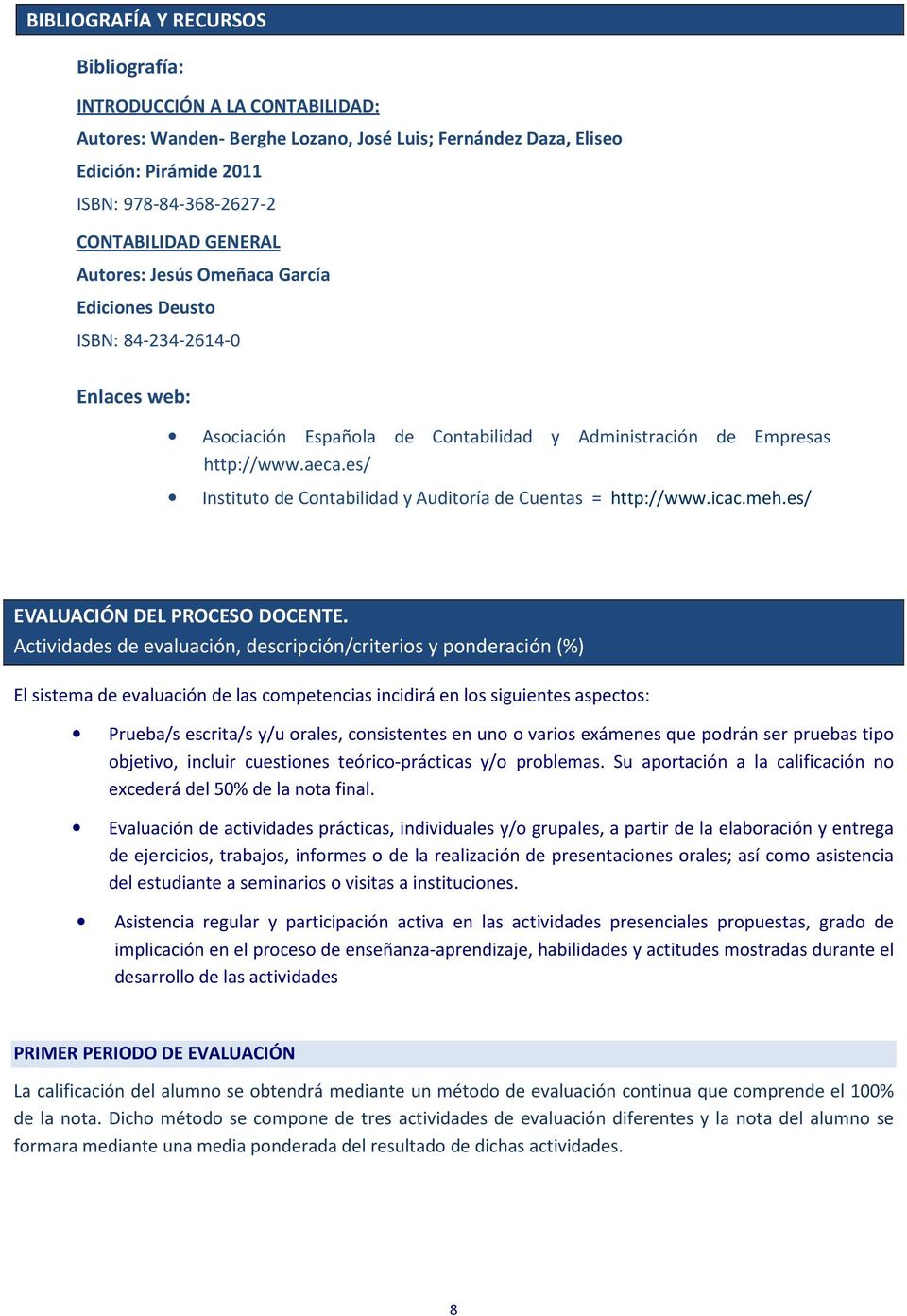 es/ Instituto de Contabilidad y Auditoría de Cuentas = http://www.icac.meh.es/ EVALUACIÓN DEL PROCESO DOCENTE.