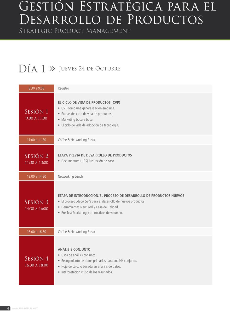 11:00 a 11:30 Coffee & Networking Break Sesión 2 11:30 a 13:00 ETAPA PREVIA DE DESARROLLO DE PRODUCTOS Documentum (HBS) ilustración de caso.