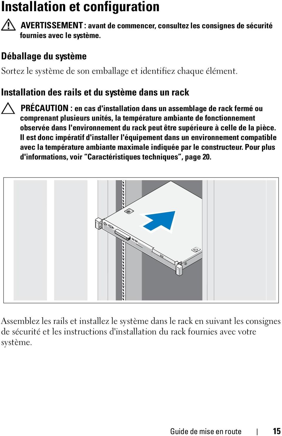 Installation des rails et du système dans un rack PRÉCAUTION : en cas d'installation dans un assemblage de rack fermé ou comprenant plusieurs unités, la température ambiante de fonctionnement