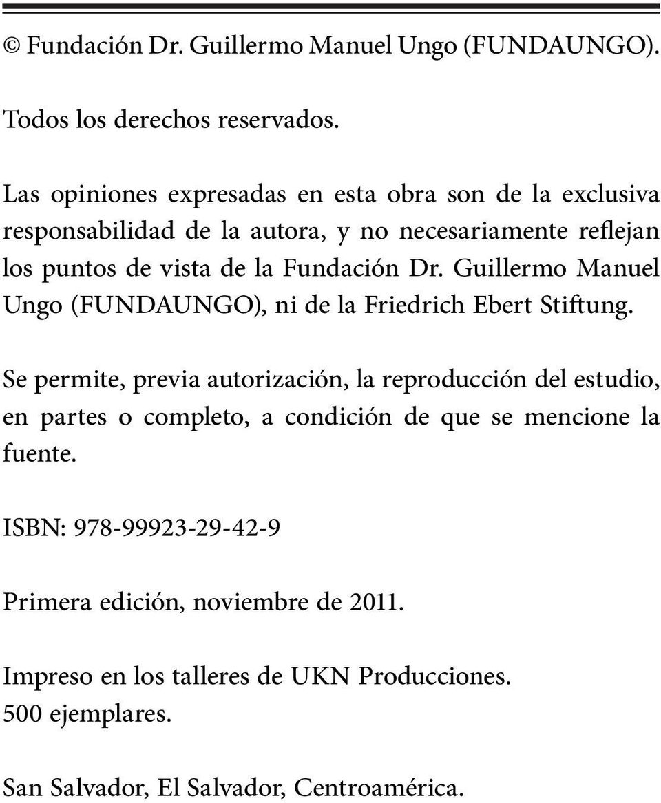 Fundación Dr. Guillermo Manuel Ungo (FUNDAUNGO), ni de la Friedrich Ebert Stiftung.