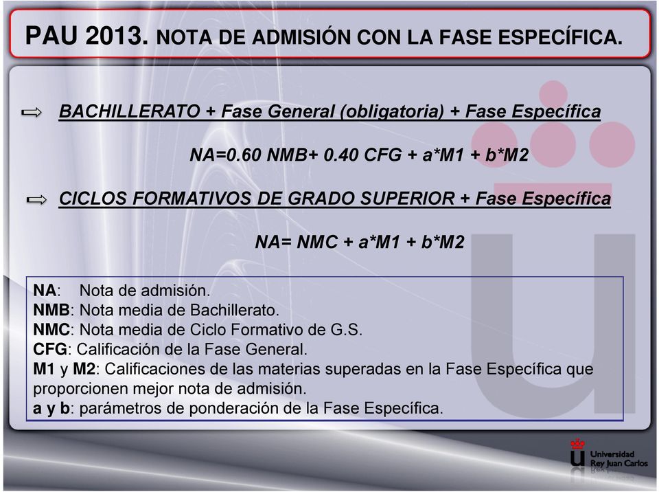 NMB: Nota media de Bachillerato. NMC: Nota media de Ciclo Formativo de G.S. CFG: Calificación de la Fase General.