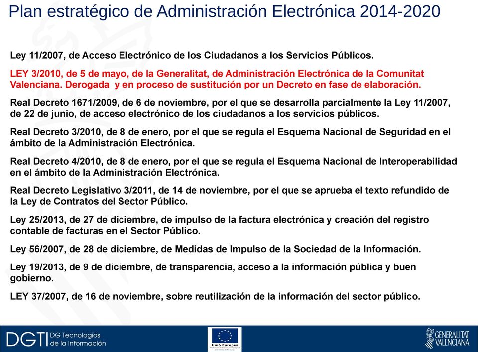Real Decreto 1671/2009, de 6 de noviembre, por el que se desarrolla parcialmente la Ley 11/2007, de 22 de junio, de acceso electrónico de los ciudadanos a los servicios públicos.