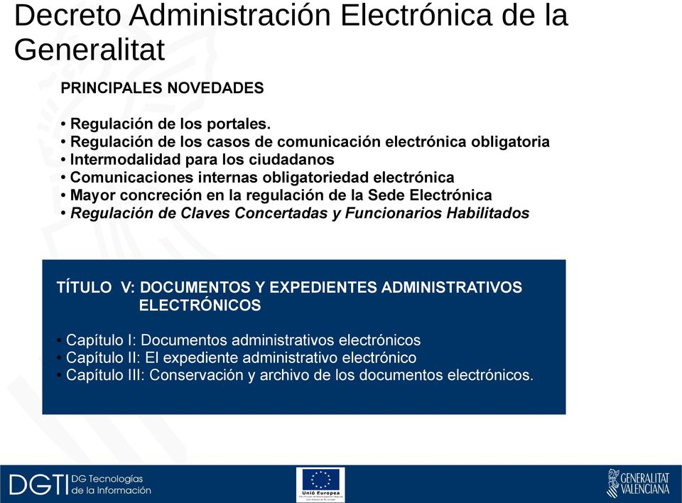 Mayor concreción en la regulación de la Sede Electrónica Regulación de Claves Concertadas y Funcionarios Habilitados TÍTULO V: DOCUMENTOS Y EXPEDIENTES