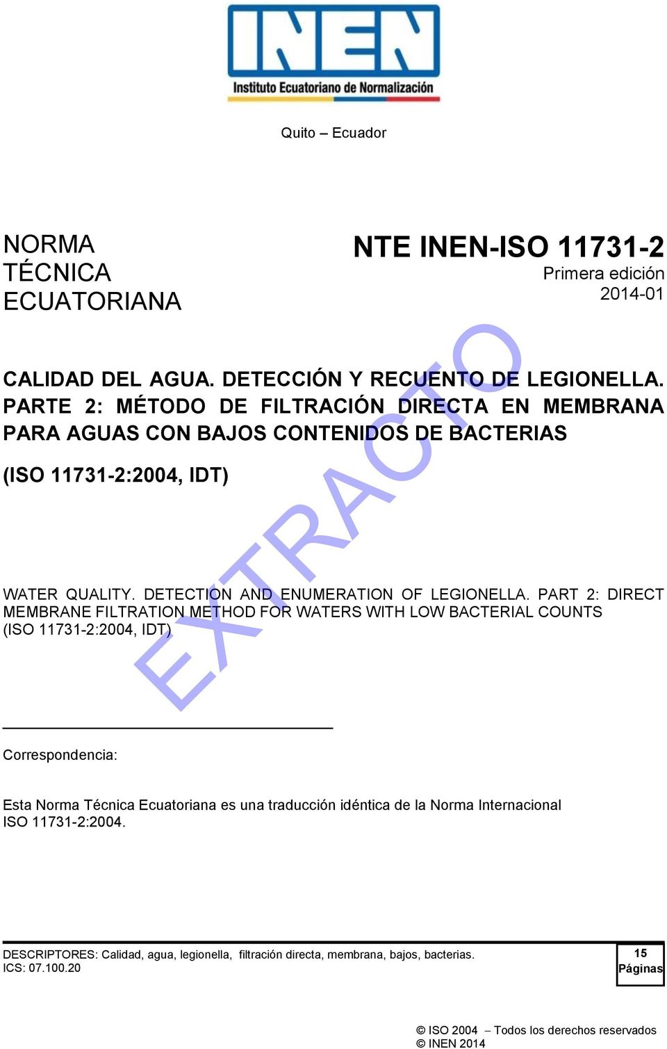 PART 2: DIRECT MEMBRANE FILTRATION METHOD FOR WATERS WITH LOW BACTERIAL COUNTS (ISO 11731-2:2004, IDT) Correspondencia: Esta Norma Técnica Ecuatoriana es una traducción