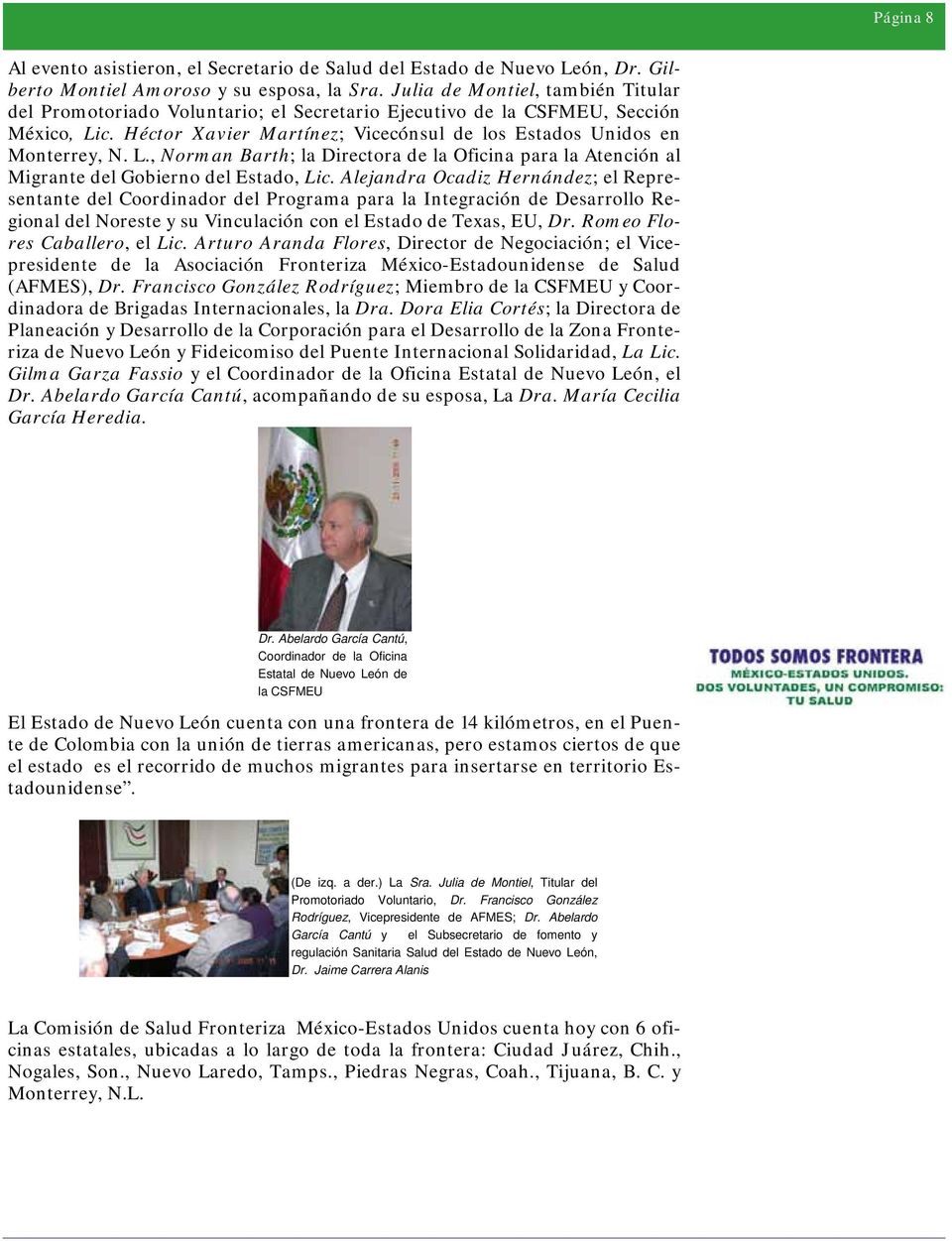 c. Héctor Xavier Martínez; Vicecónsul de los Estados Unidos en Monterrey, N. L., Norman Barth; la Directora de la Oficina para la Atención al Migrante del Gobierno del Estado, Lic.