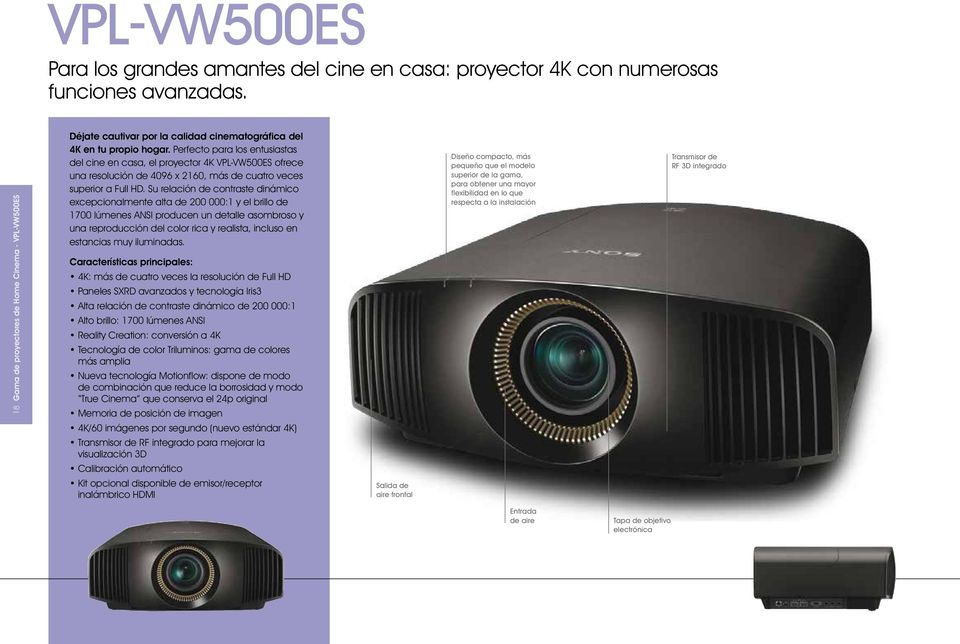 Perfecto para los entusiastas del cine en casa, el proyector 4K VPL-VW500ES ofrece una resolución de 4096 x 2160, más de cuatro veces superior a Full HD.