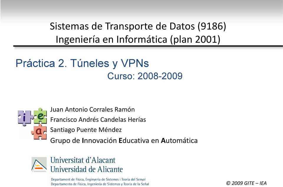 Túneles y VPNs Curso: 2008-2009 Juan Antonio Corrales Ramón