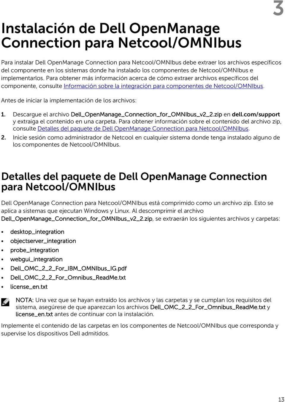 Para obtener más información acerca de cómo extraer archivos específicos del componente, consulte Información sobre la integración para componentes de Netcool/OMNIbus.