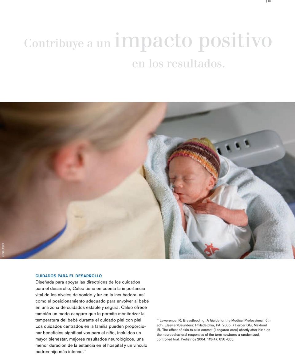 incubadora, así como el posicionamiento adecuado para envolver al bebé en una zona de cuidados estable y segura.
