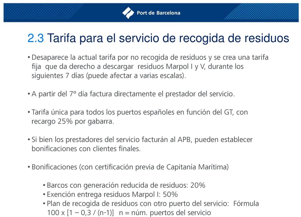 Tarifa única para todos los puertos españoles en función del GT, con recargo 25% por gabarra.