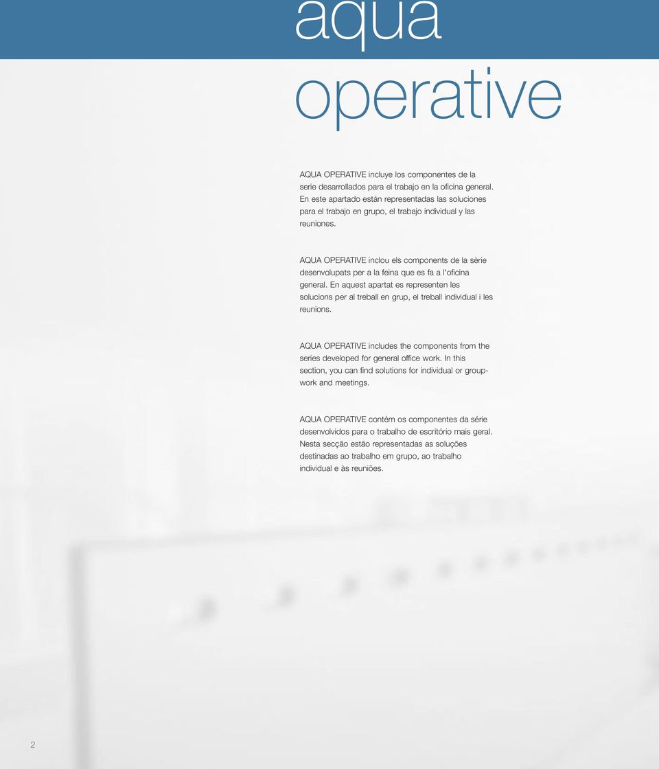 AQUA OPERATIVE inclou els components de la sèrie desenvolupats per a la feina que es fa a l'oficina general.