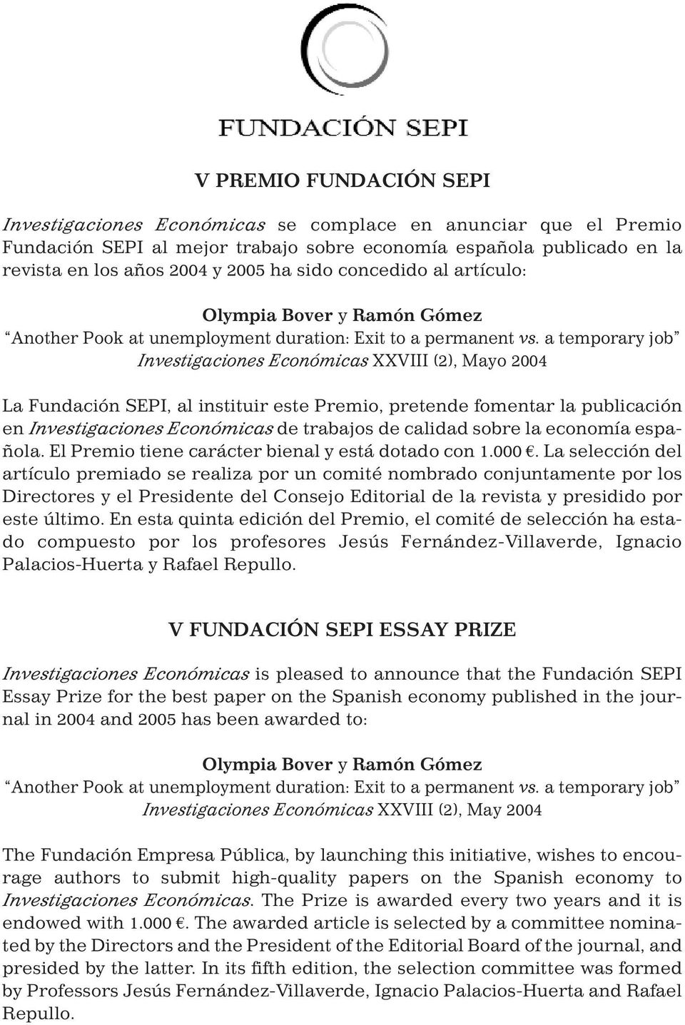 a temporary job Investigaciones Económicas XXVIII (2), Mayo 2004 La Fundación SEPI, al instituir este Premio, pretende fomentar la publicación en Investigaciones Económicas de trabajos de calidad