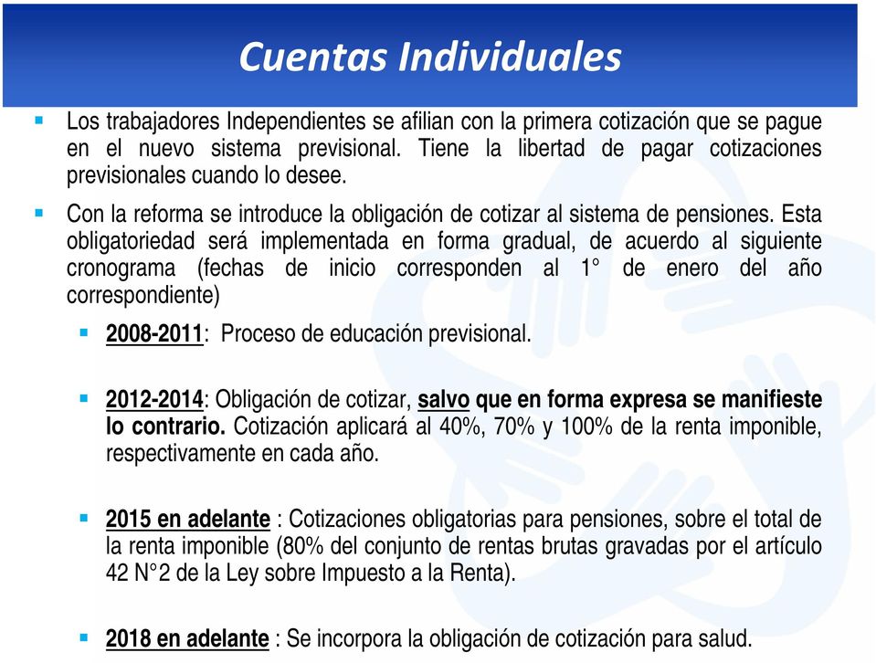 Esta obligatoriedad será implementada en forma gradual, de acuerdo al siguiente cronograma (fechas de inicio corresponden al 1 de enero del año correspondiente) 2008-2011: Proceso de educación