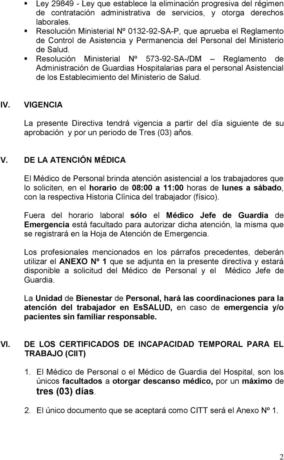 Resolución Ministerial Nº 573-92-SA-/DM Reglamento de Administración de Guardias Hospitalarias para el personal Asistencial de los Establecimiento del Ministerio de Salud. IV.