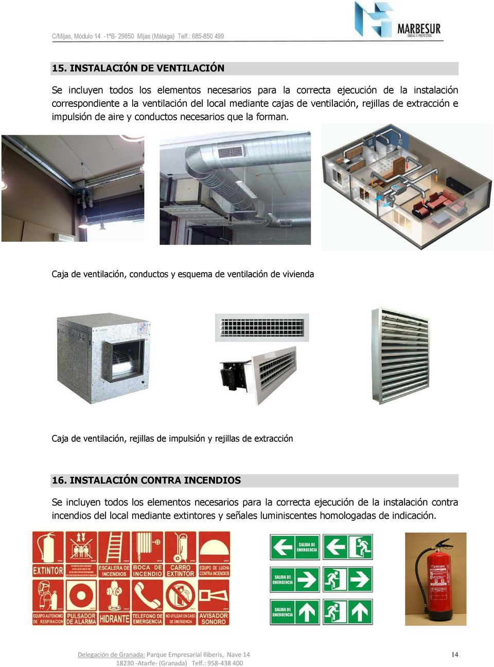 Caja de ventilación, conductos y esquema de ventilación de vivienda Caja de ventilación, rejillas de impulsión y rejillas de extracción 16.