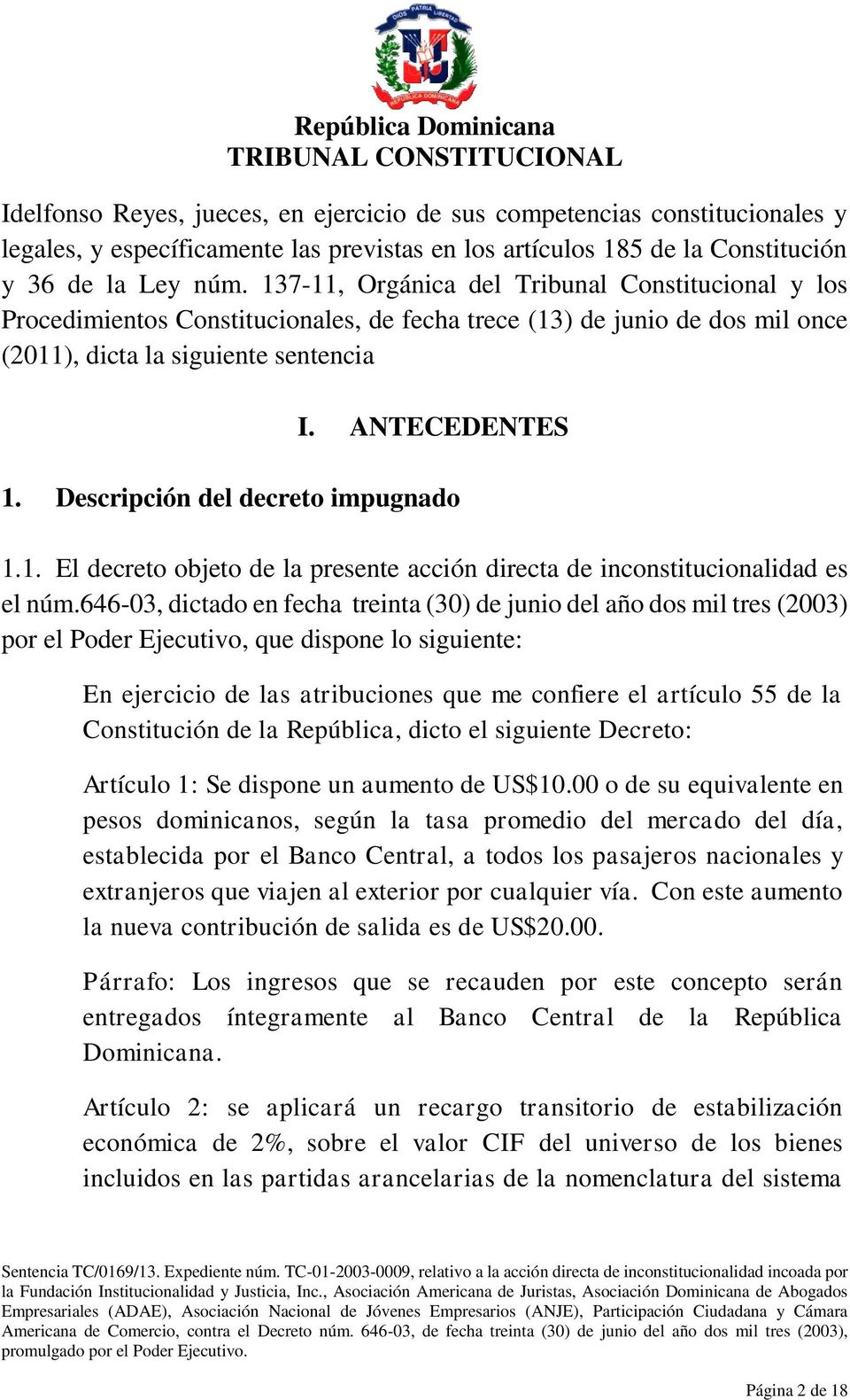Descripción del decreto impugnado 1.1. El decreto objeto de la presente acción directa de inconstitucionalidad es el núm.